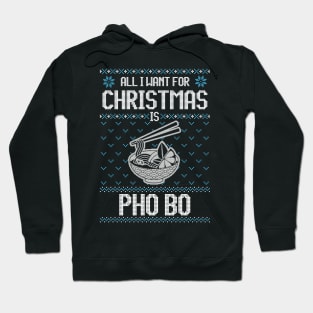 All I Want For Christmas Is Pho Bo - Ugly Xmas Sweater For A Vietnamese Pho Lover Hoodie